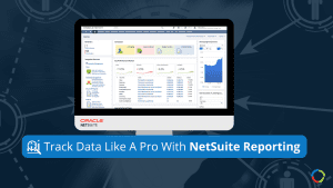 Track Data Like A Pro With NetSuite Reporting