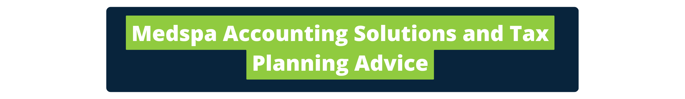 Medspa Accounting Solutions and Tax Planning Advice