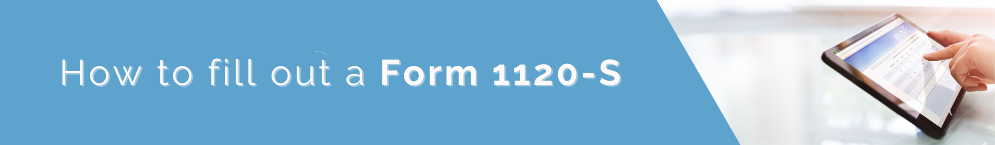How to fill out a Form 1120-S