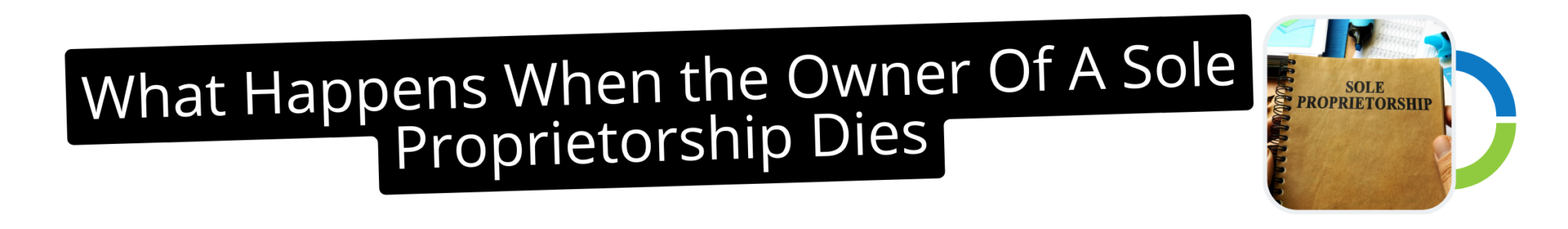 What-Happens-When-the-Owner-Of-A-Sole-Proprietorship-Dies