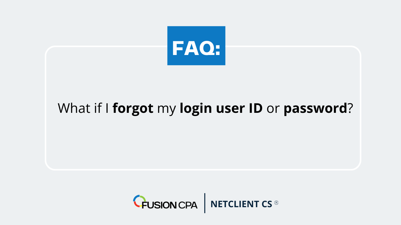 What if I forgot my login user ID or password?