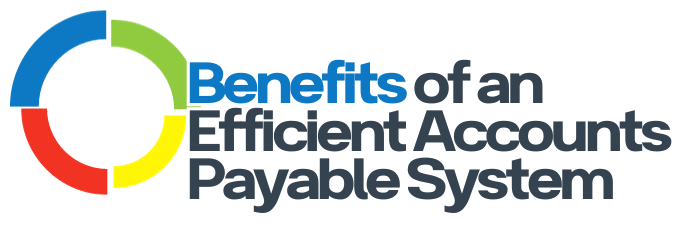 Benefits of an Efficient Accounts Payable System Fusion CPA