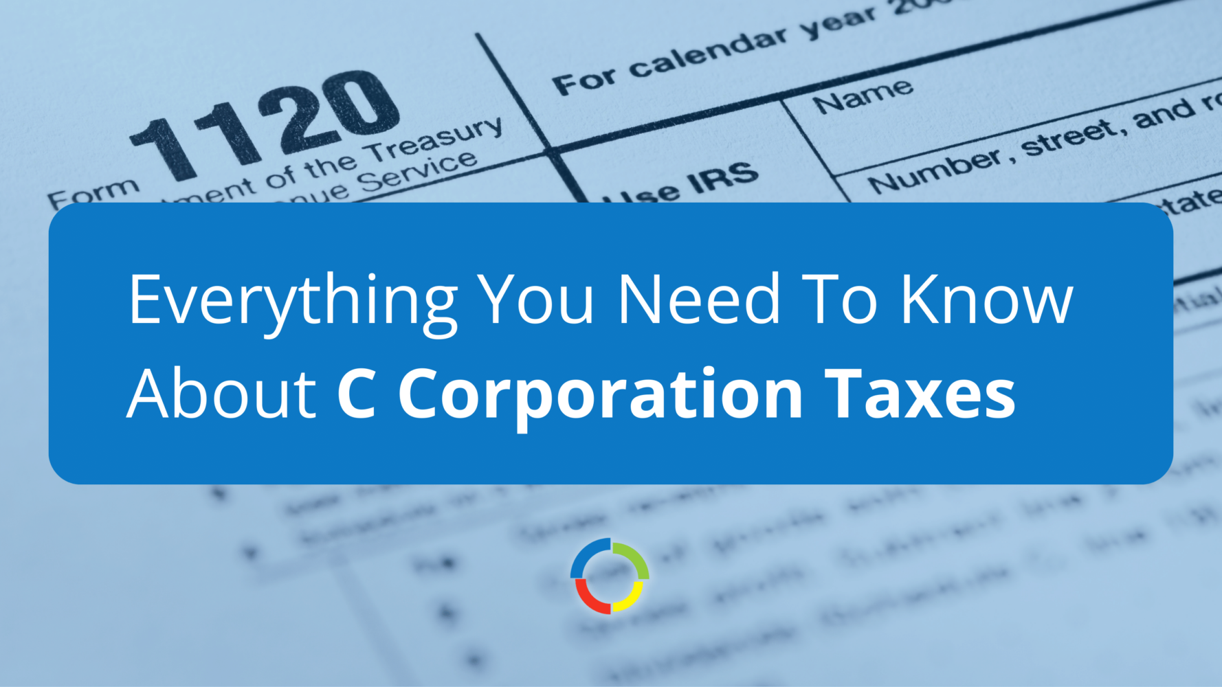 Everything You Need To Know About C Corporation Taxes